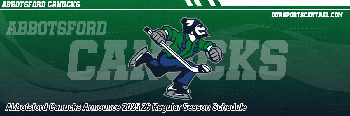 Abbotsford Canucks Announce 2025.26 Regular Season Schedule