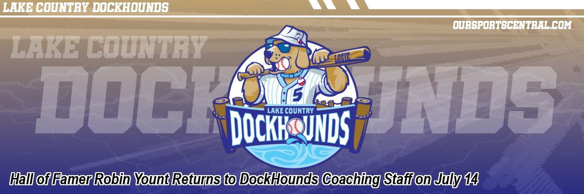 Hall of Famer Robin Yount Returns to DockHounds Coaching Staff on July 14