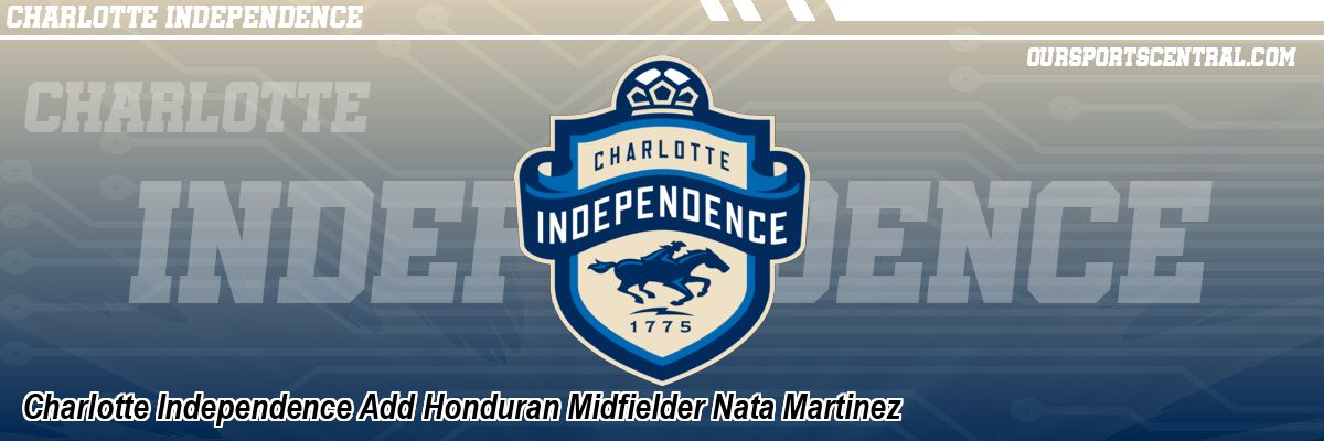Charlotte Independence Add Honduran Midfielder Nata Martinez