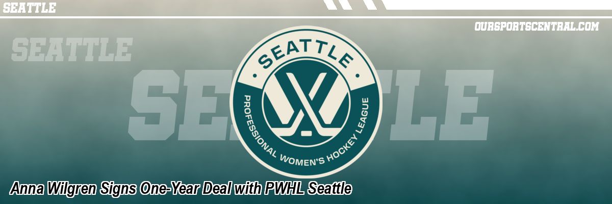 Anna Wilgren Signs One-Year Deal with PWHL Seattle