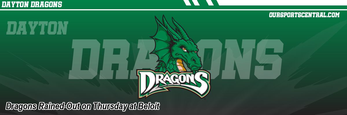 Dragons Rained-Out on Thursday at Beloit