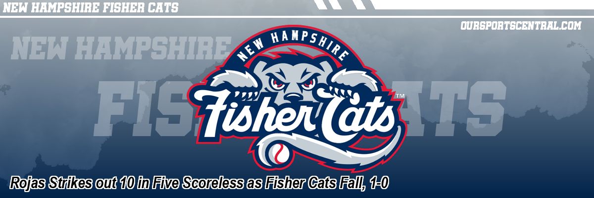 Rojas Strikes out 10 in Five Scoreless as Fisher Cats Fall, 1-0