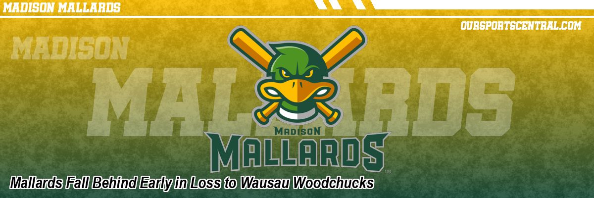 Mallards Fall Behind Early in Loss to Wausau Woodchucks
