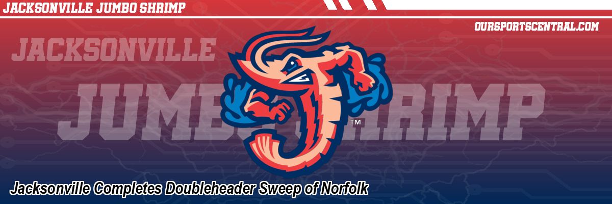 Jacksonville Completes Doubleheader Sweep of Norfolk