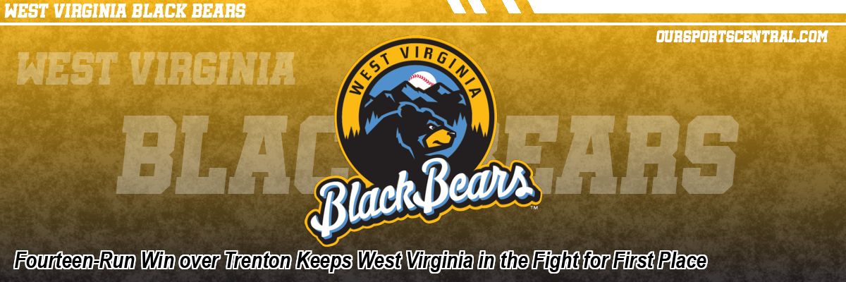 Fourteen-Run Win over Trenton Keeps West Virginia in the Fight for First Place
