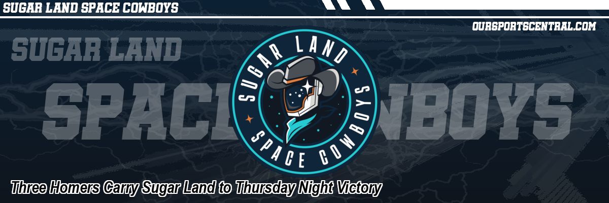 Three Homers Carry Sugar Land to Thursday Night Victory