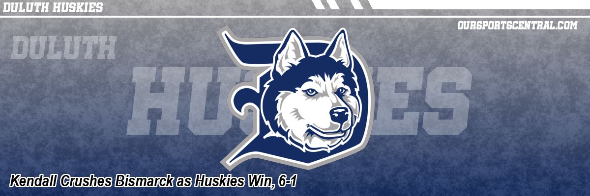 Kendall Crushes Bismarck as Huskies Win, 6-1