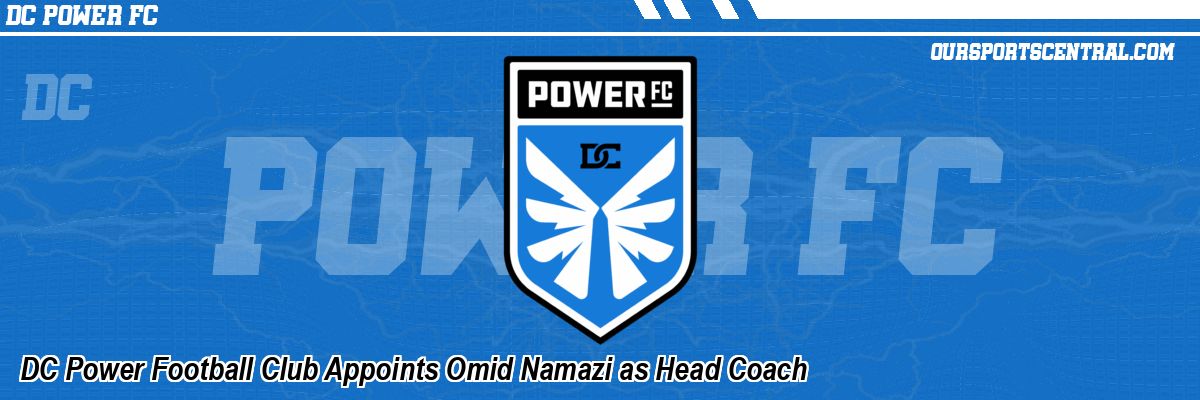 DC Power Football Club Appoints Omid Namazi as Head Coach