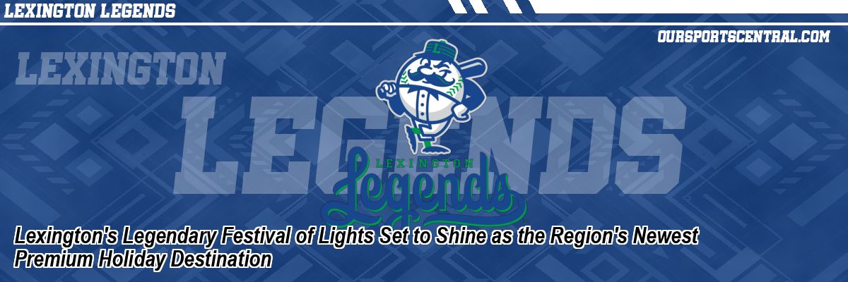 Lexington's Legendary Festival of Lights Set to Shine as the Region's Newest Premium Holiday Destination