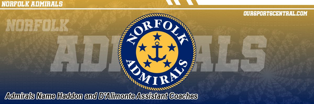 Admirals Name Haddon and D'Alimonte Assistant Coaches