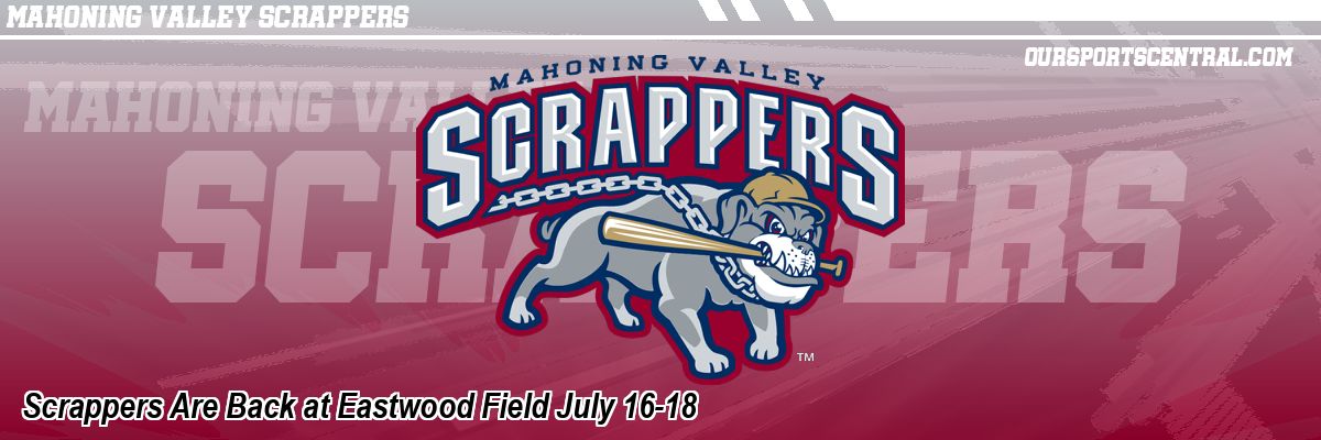Scrappers Are Back at Eastwood Field July 16-18