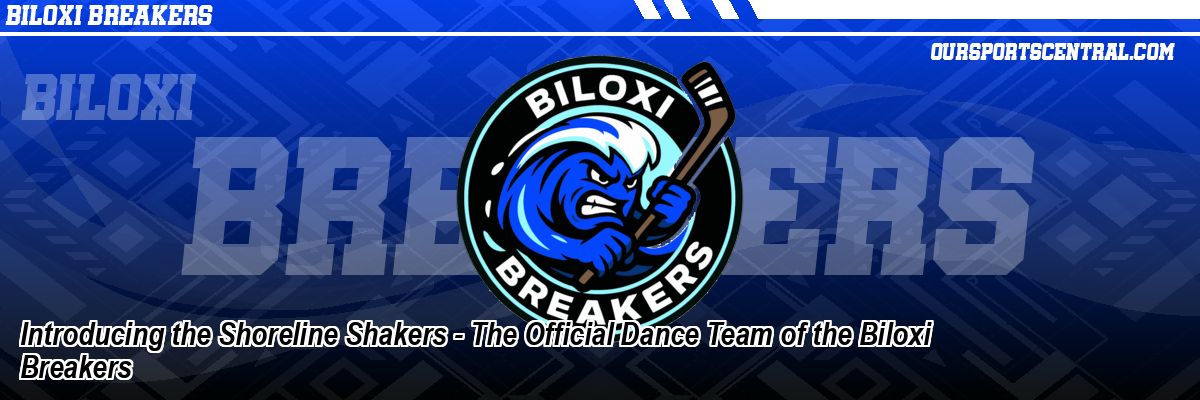 Introducing the Shoreline Shakers - The Official Dance Team of the Biloxi Breakers
