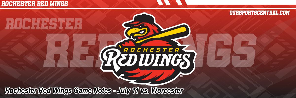 Rochester Red Wings Game Notes - July 11 vs. Worcester