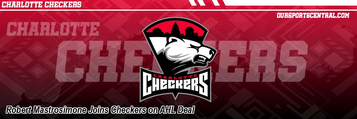 Robert Mastrosimone Joins Checkers on AHL Deal
