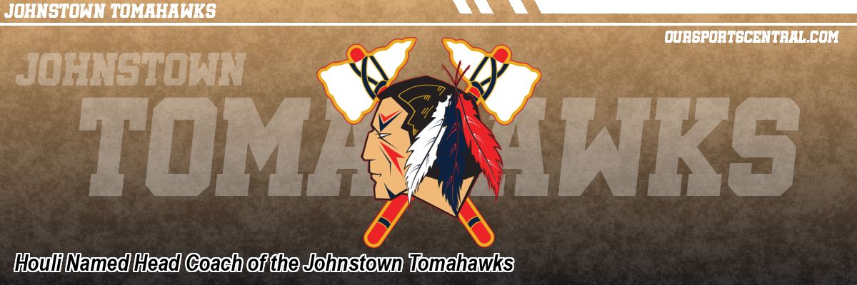 Houli Named Head Coach of the Johnstown Tomahawks