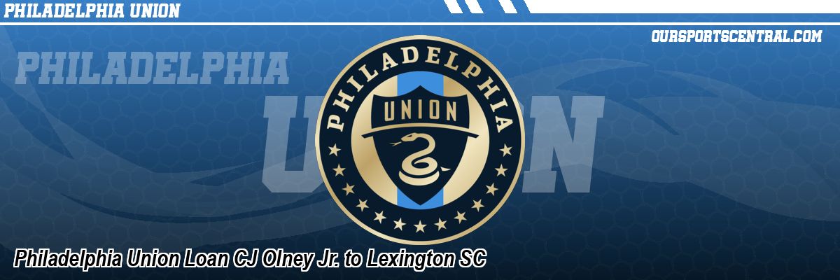 Philadelphia Union Loan CJ Olney Jr. to Lexington SC