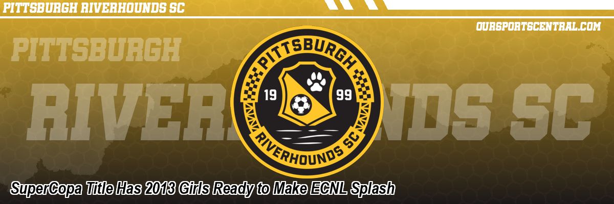 SuperCopa Title Has 2013 Girls Ready to Make ECNL Splash