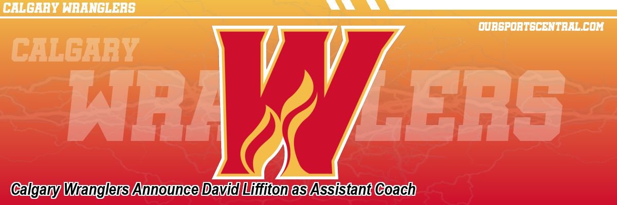 Calgary Wranglers Announce David Liffiton as Assistant Coach