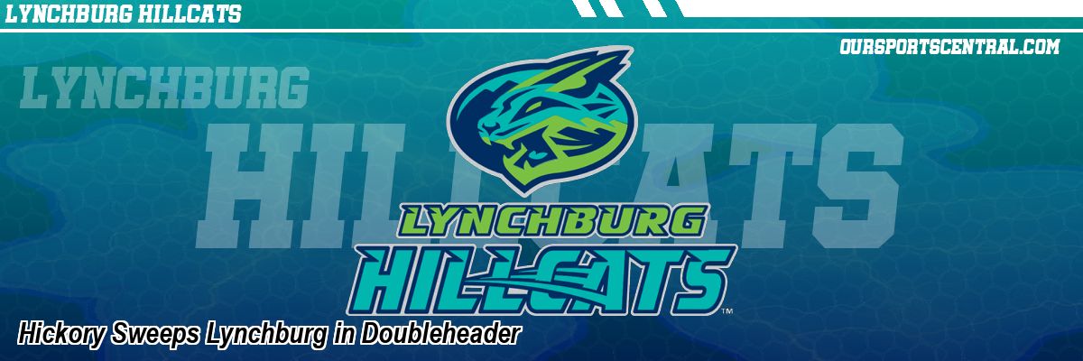 Hickory Sweeps Lynchburg in Doubleheader