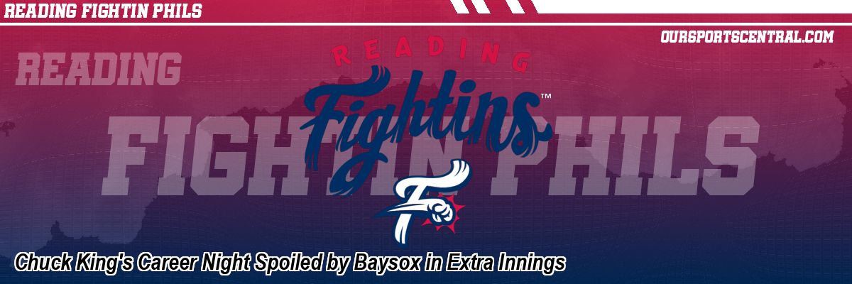 Chuck King's Career Night Spoiled by Baysox in Extra Innings