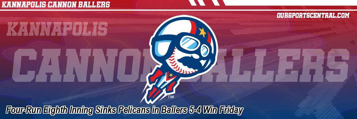 Four-Run Eighth Inning Sinks Pelicans in Ballers 5-4 Win Friday