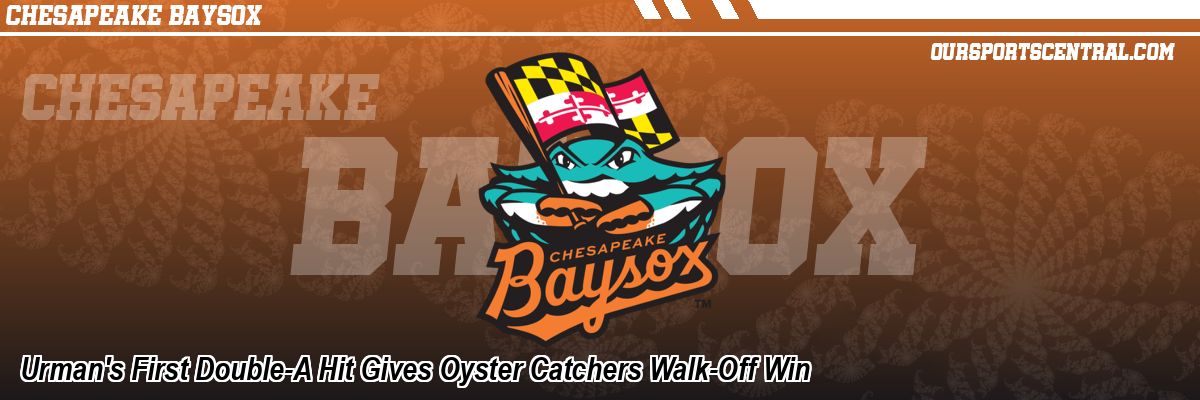 Urman's First Double-A Hit Gives Oyster Catchers Walk-Off Win