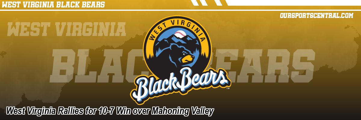 West Virginia Rallies for 10-7 Win over Mahoning Valley