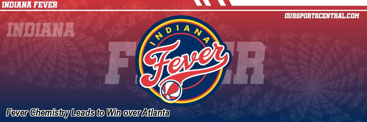 Fever Chemistry Leads to Win over Atlanta