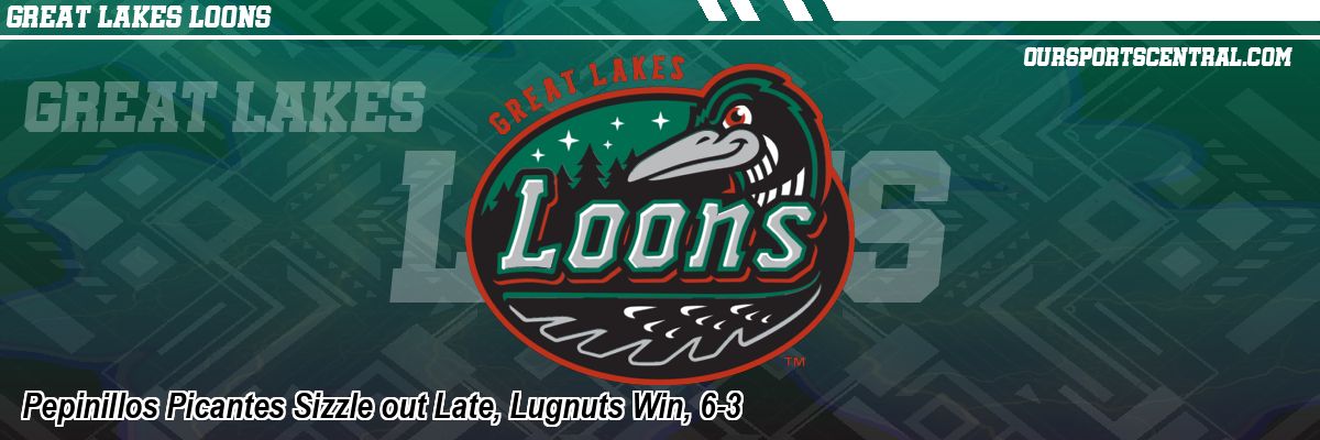 Pepinillos Picantes Sizzle out Late, Lugnuts Win, 6-3