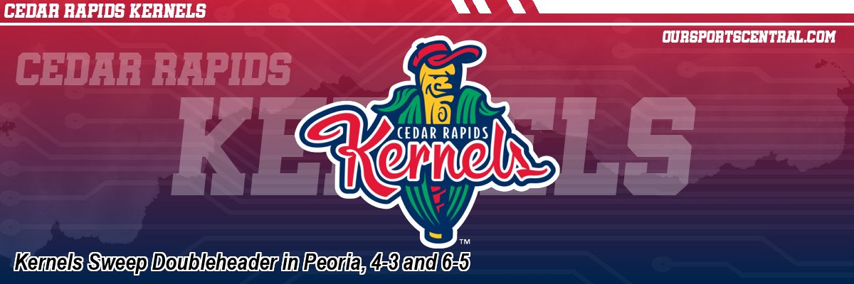 Kernels Sweep Doubleheader in Peoria, 4-3 and 6-5