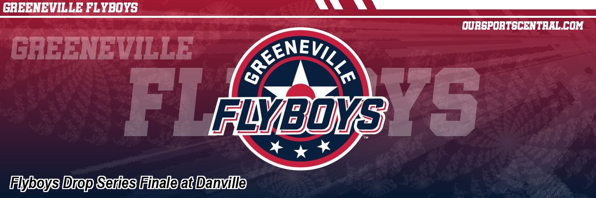 Flyboys Drop Series Finale at Danville