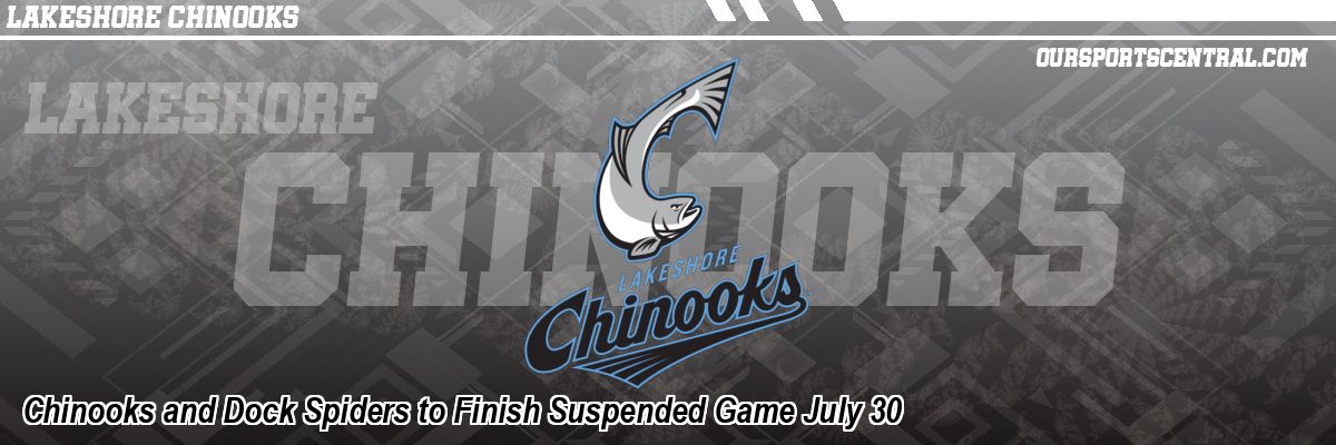 Chinooks and Dock Spiders to Finish Suspended Game July 30