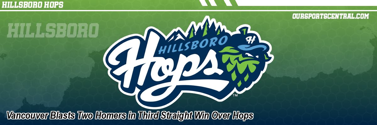 Vancouver Blasts Two Homers in Third Straight Win Over Hops