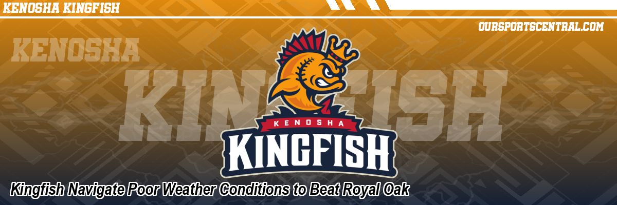 Kingfish Navigate Poor Weather Conditions to Beat Royal Oak