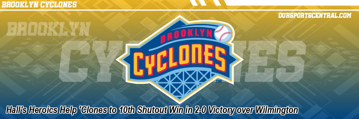 Hall's Heroics Help 'Clones to 10th Shutout Win in 2-0 Victory over Wilmington