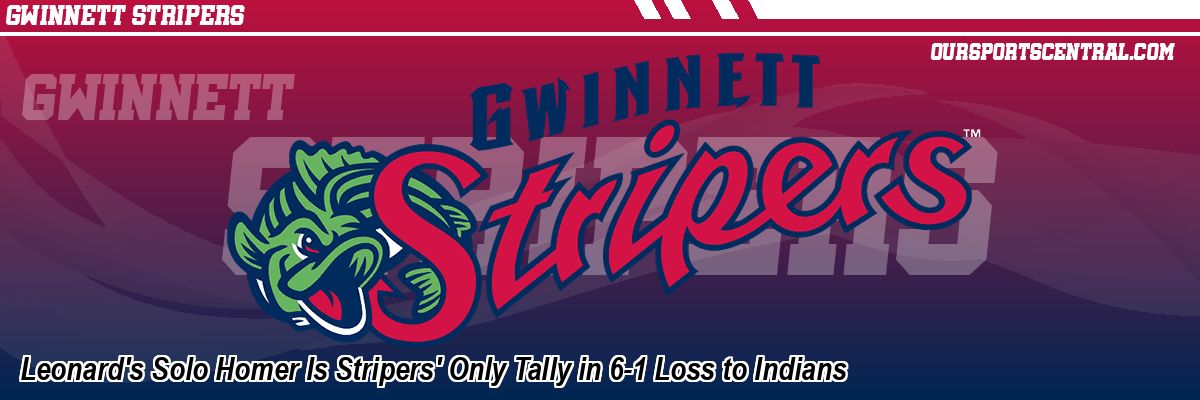 Leonard's Solo Homer Is Stripers' Only Tally in 6-1 Loss to Indians