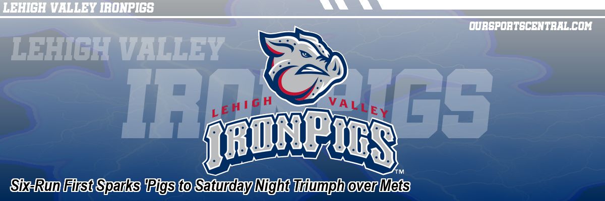 Six-Run First Sparks 'Pigs to Saturday Night Triumph over Mets