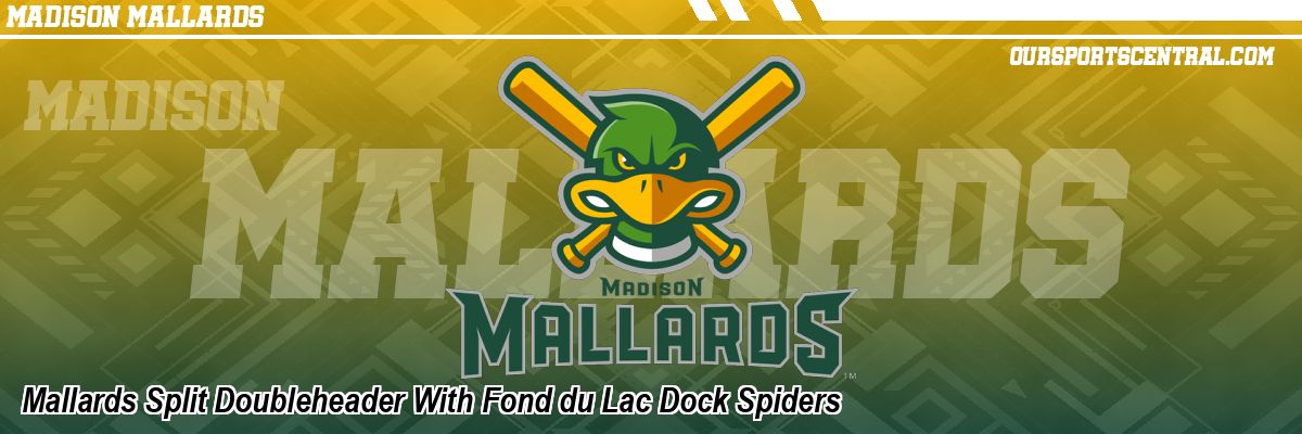 Mallards Split Doubleheader With Fond du Lac Dock Spiders