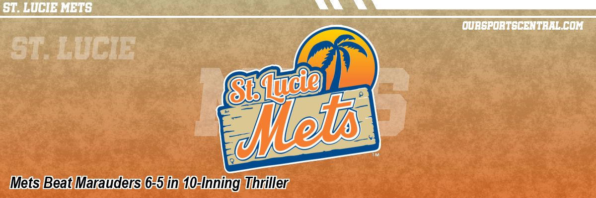 Mets Beat Marauders 6-5 in 10-Inning Thriller
