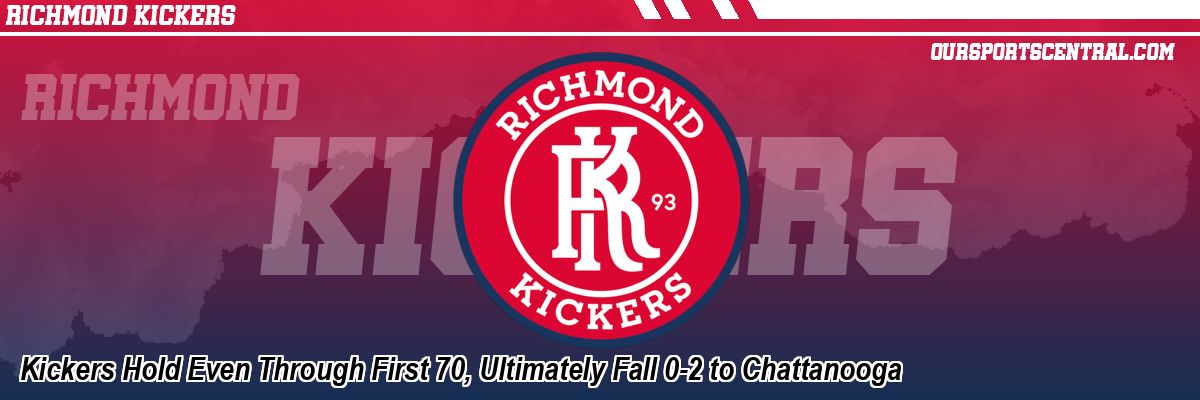 Kickers Hold Even Through First 70, Ultimately Fall 0-2 to Chattanooga