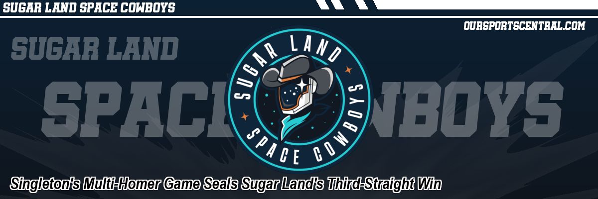 Singleton's Multi-Homer Game Seals Sugar Land's Third-Straight Win