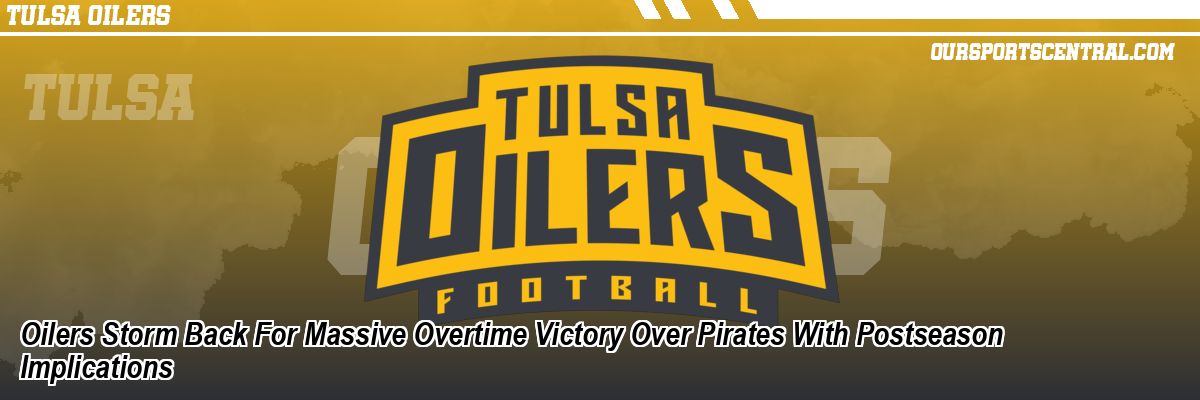 Oilers Storm Back For Massive Overtime Victory Over Pirates With Postseason Implications