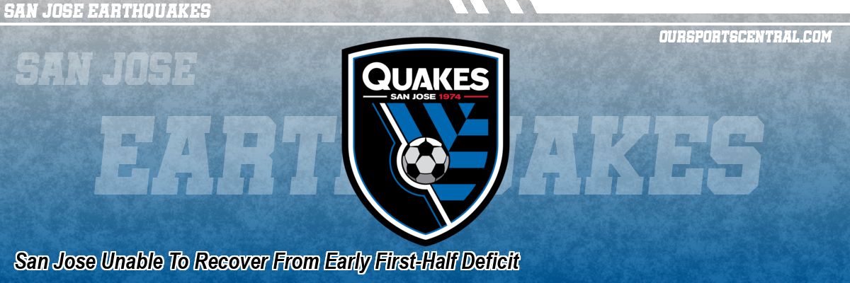 San Jose Unable To Recover From Early First-Half Deficit