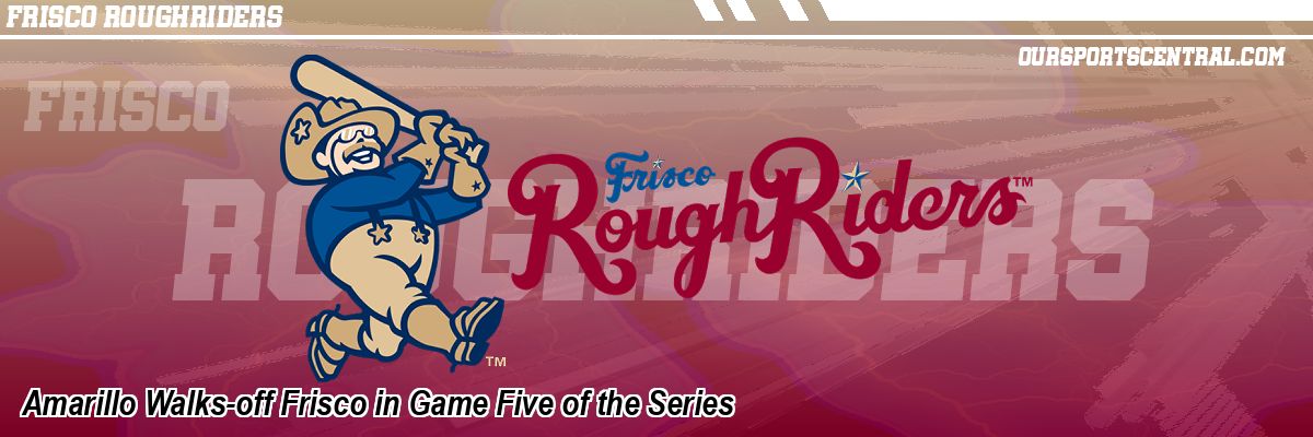 Amarillo Walks-off Frisco in Game Five of the Series
