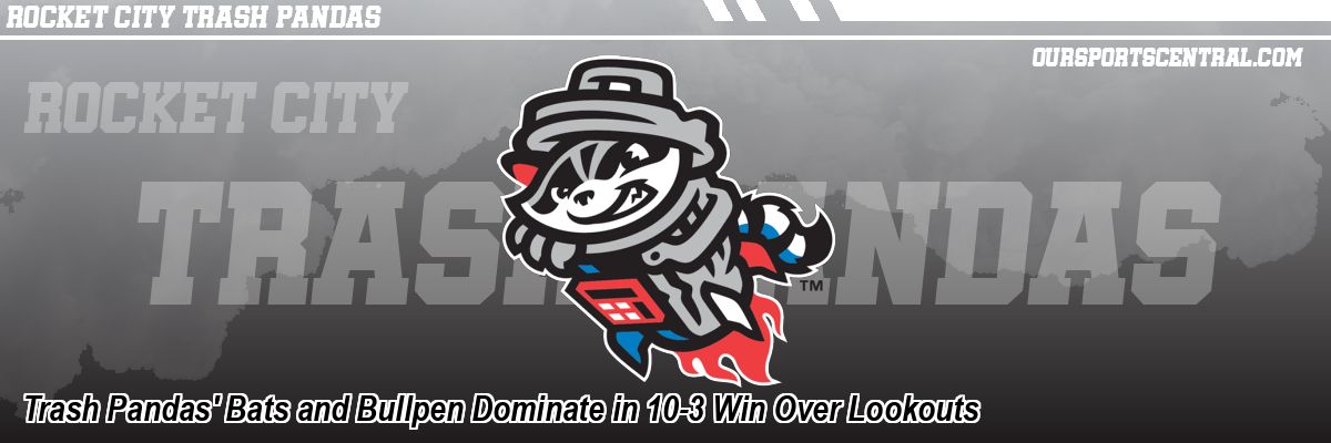 Trash Pandas' Bats and Bullpen Dominate in 10-3 Win Over Lookouts