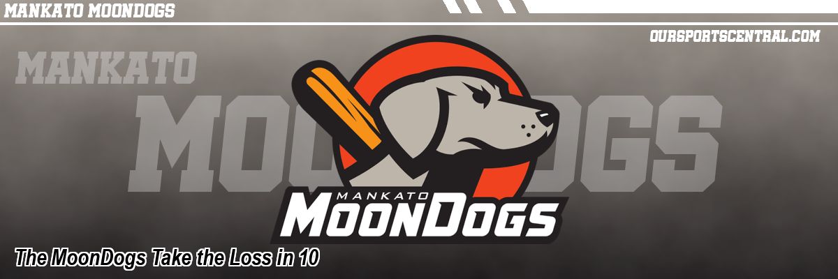 The MoonDogs Take the Loss in 10