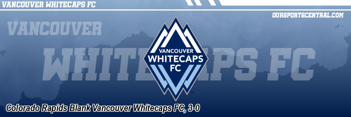 Colorado Rapids Blank Vancouver Whitecaps FC, 3-0