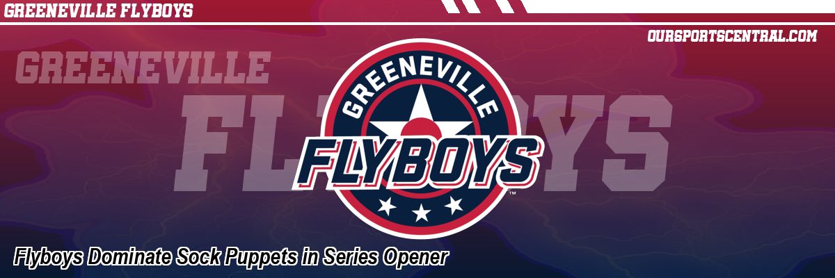 Flyboys Dominate Sock Puppets in Series Opener