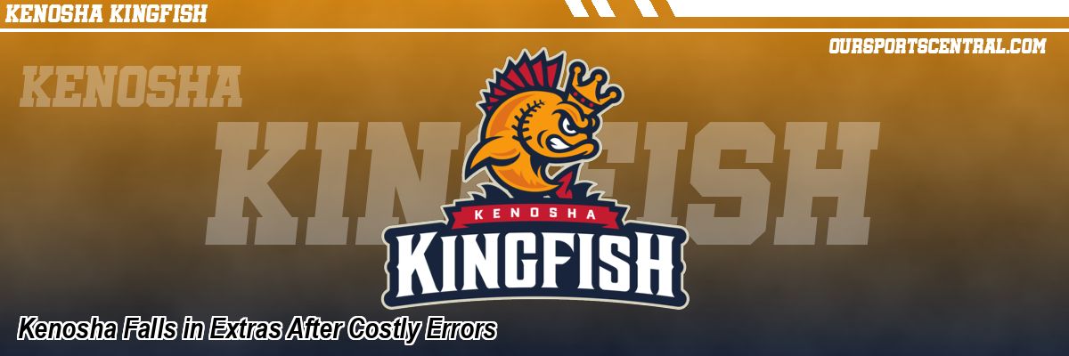 Kenosha Falls in Extras After Costly Errors