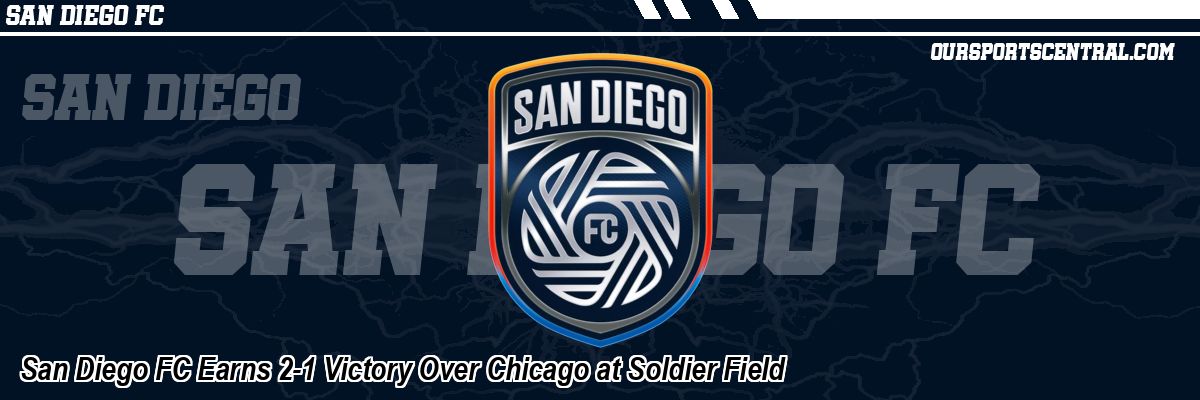San Diego FC Earns 2-1 Victory Over Chicago at Soldier Field